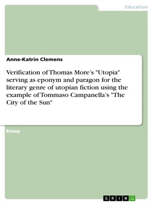 cover image of Verification of Thomas More's "Utopia" serving as eponym and paragon for the literary genre of utopian fiction using the example of Tommaso Campanella's "The City of the Sun"
